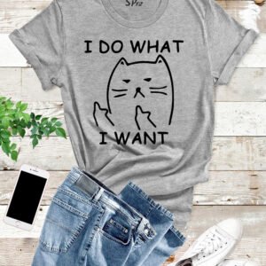 I Do What I Want Cat T Shirt