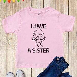I Have a Sister Kids T Shirt