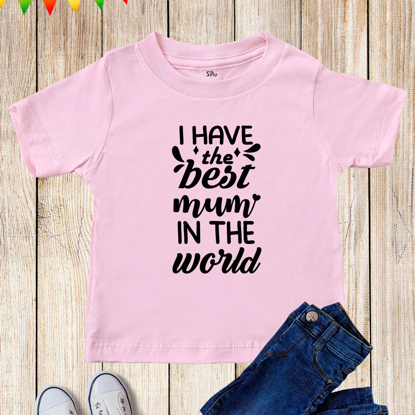 I Have The Best Mum In The World Kids T Shirt