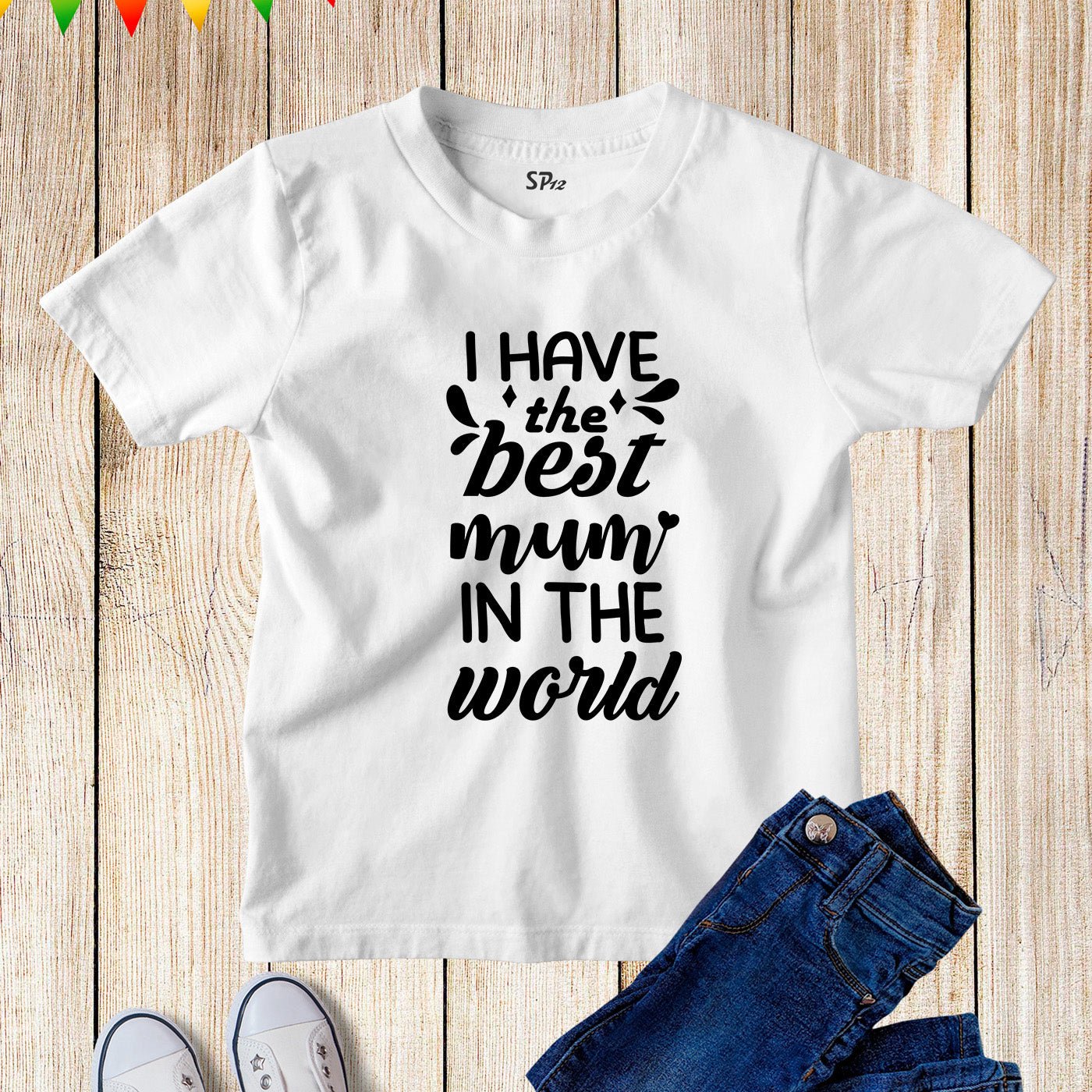 I Have The Best Mum In The World Kids T Shirt