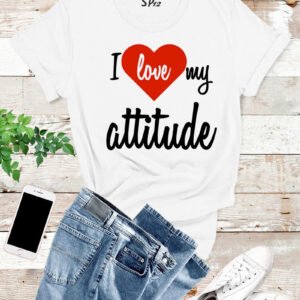 I Love My Attitude T Shirt