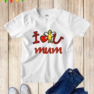I Love You Mum Funny kids T Shirt