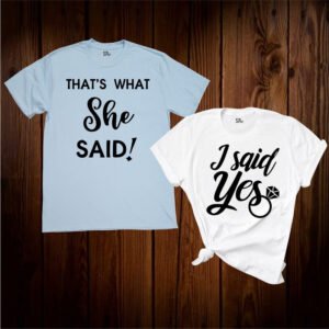 I said yes That’s what she said Couple Matching T Shirt
