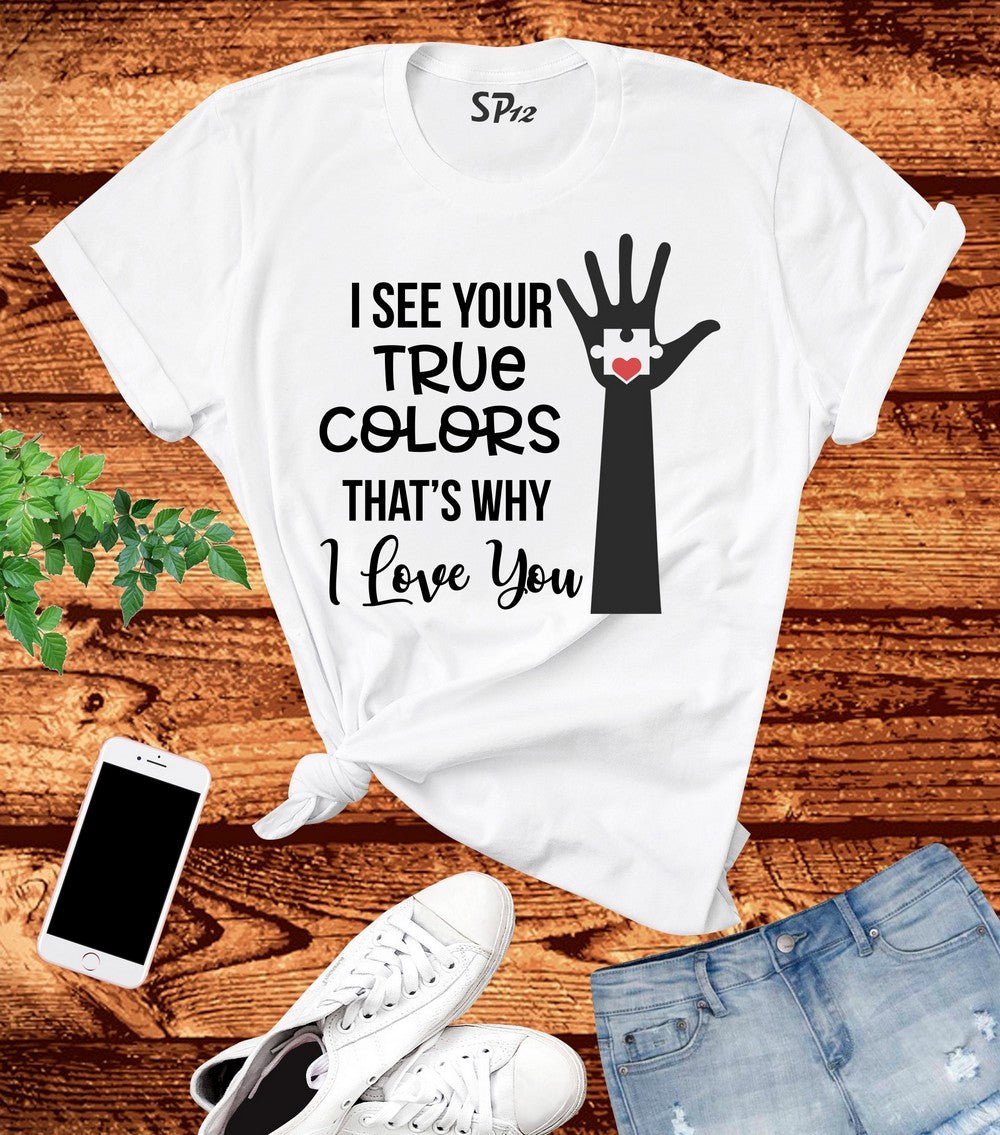 I See Your True Colors Autism T Shirt