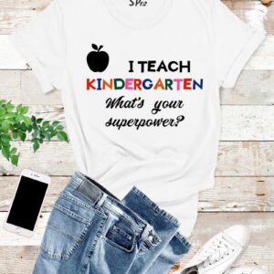 I Teach Kindergarden T Shirt