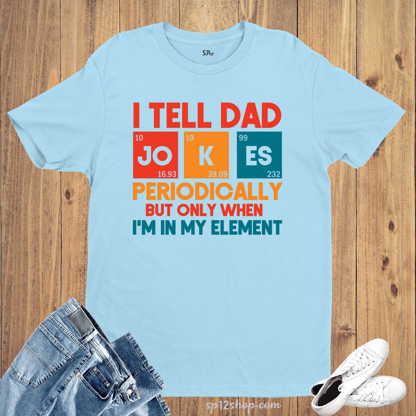 I Tell Dad Jokes Periodically But Only When I'm In My Element T Shirt