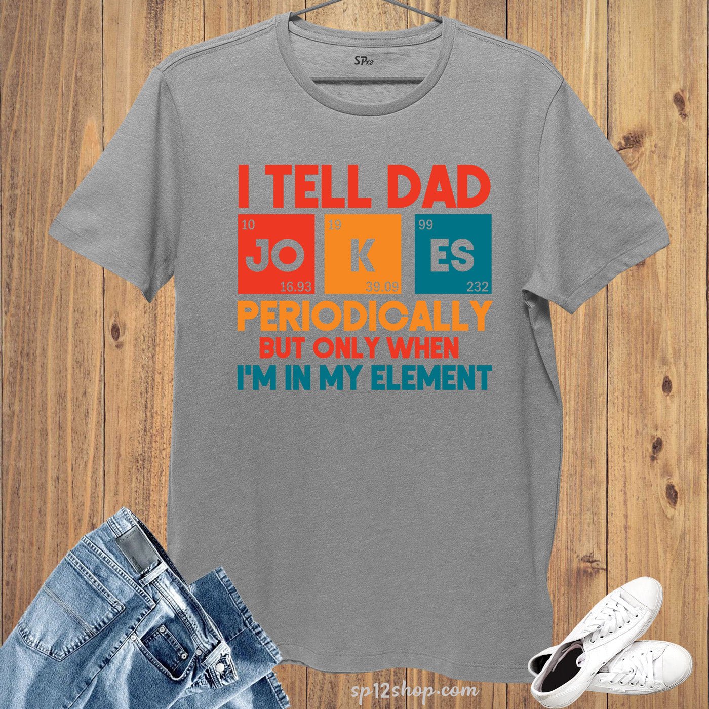 I Tell Dad Jokes Periodically But Only When I'm In My Element T Shirt