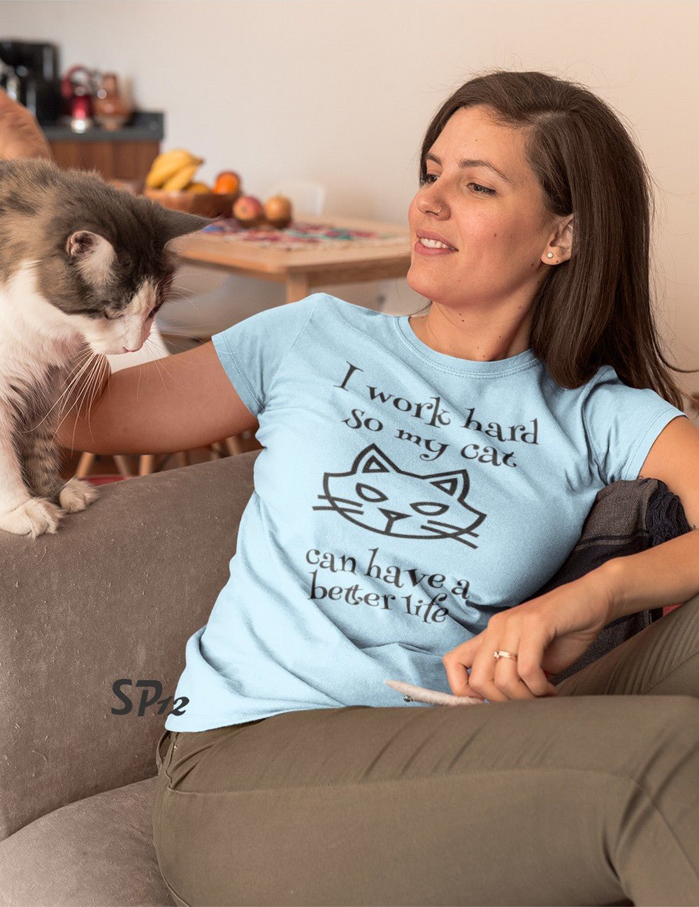 I Work Hard So My Cat Can Have A Better Life T S