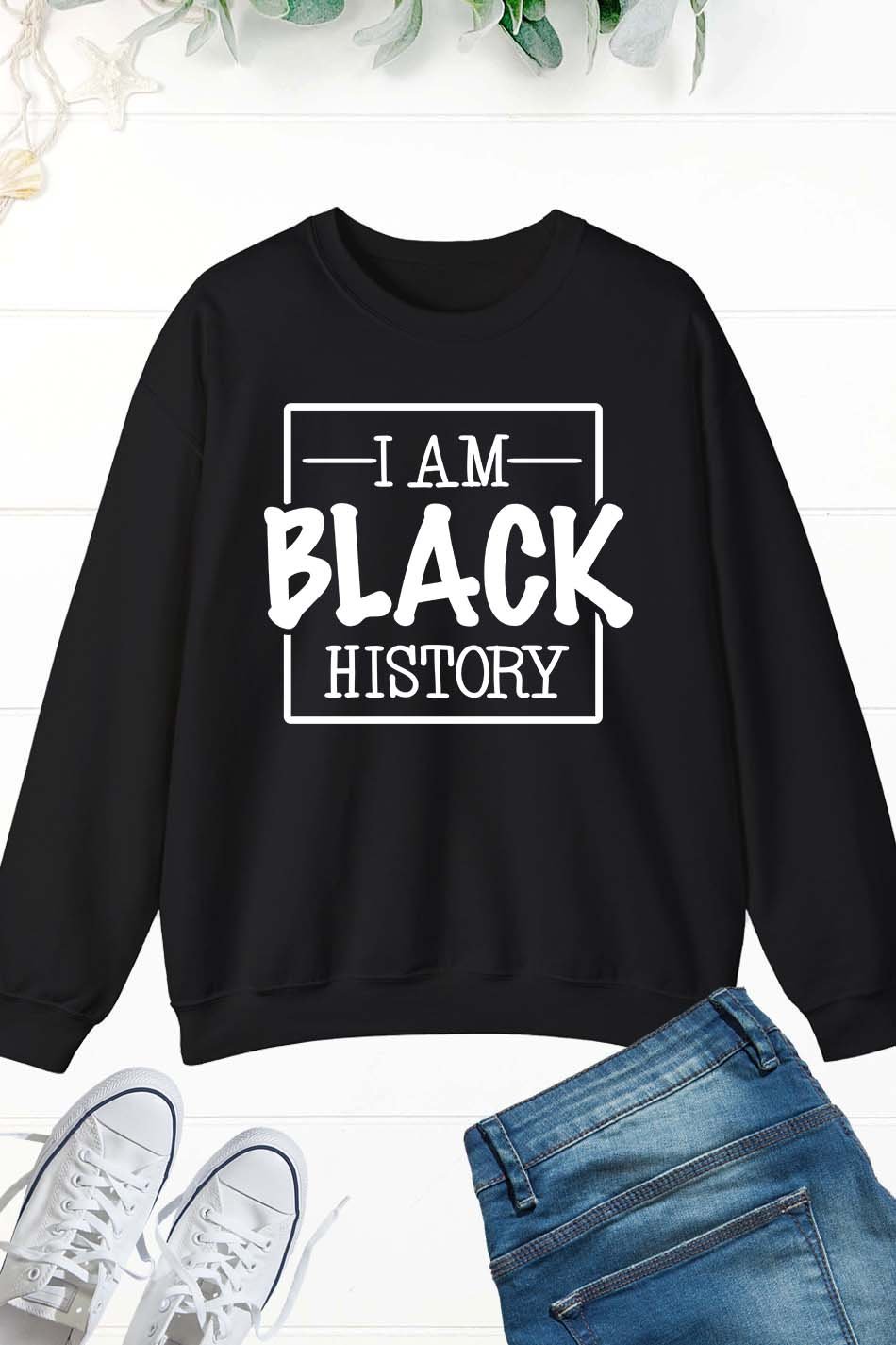 I am Black History Sweatshirt