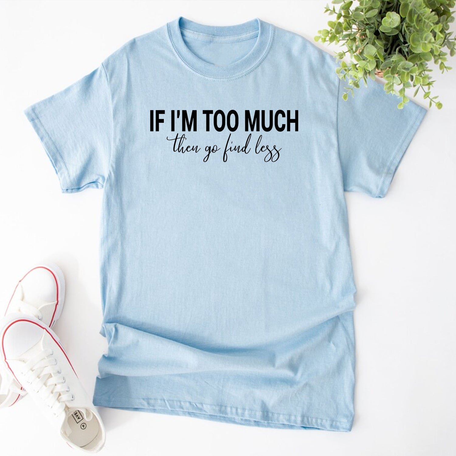 Divorced If I'm Too Much Then Go Find Less Sarcastic Break Up T-Shirts - Image 2