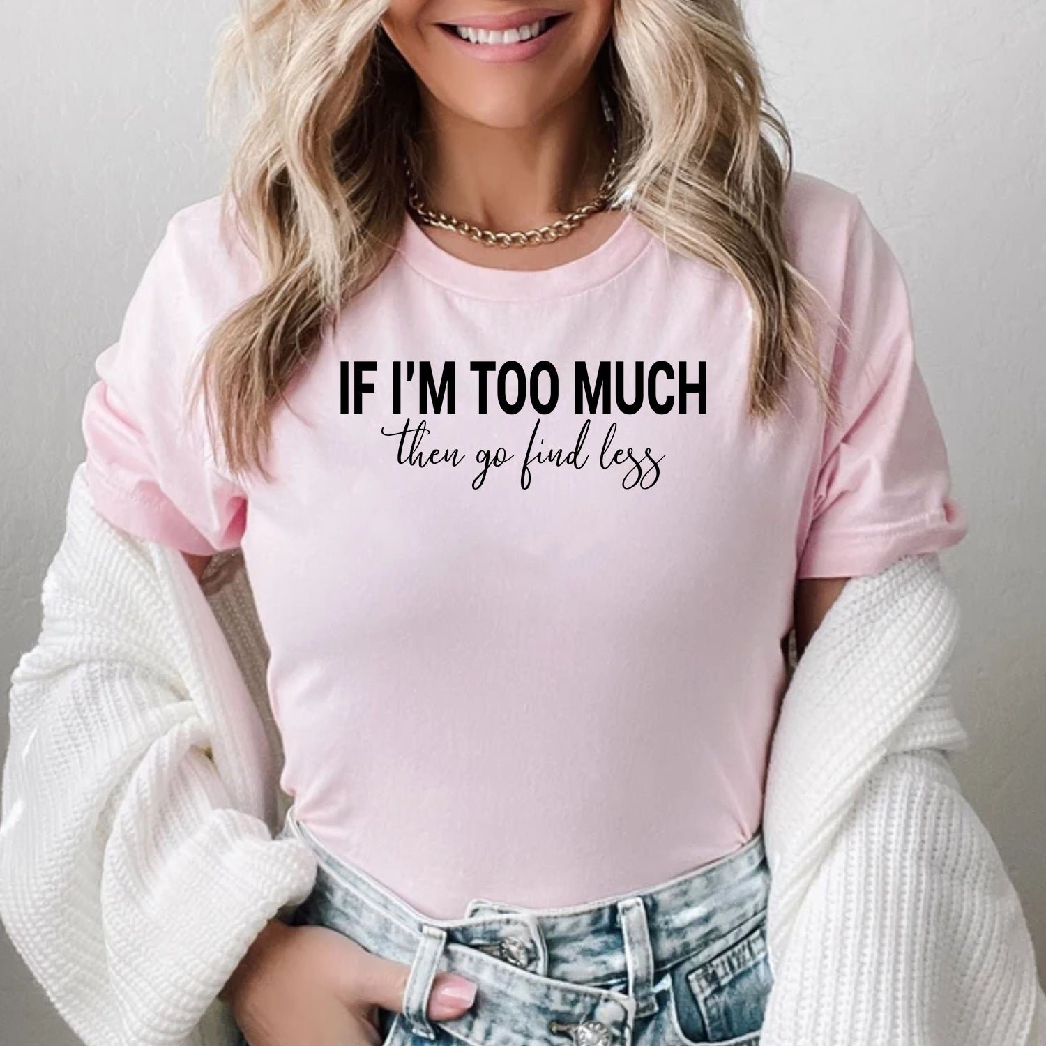 Divorced If I'm Too Much Then Go Find Less Sarcastic Break Up T-Shirts