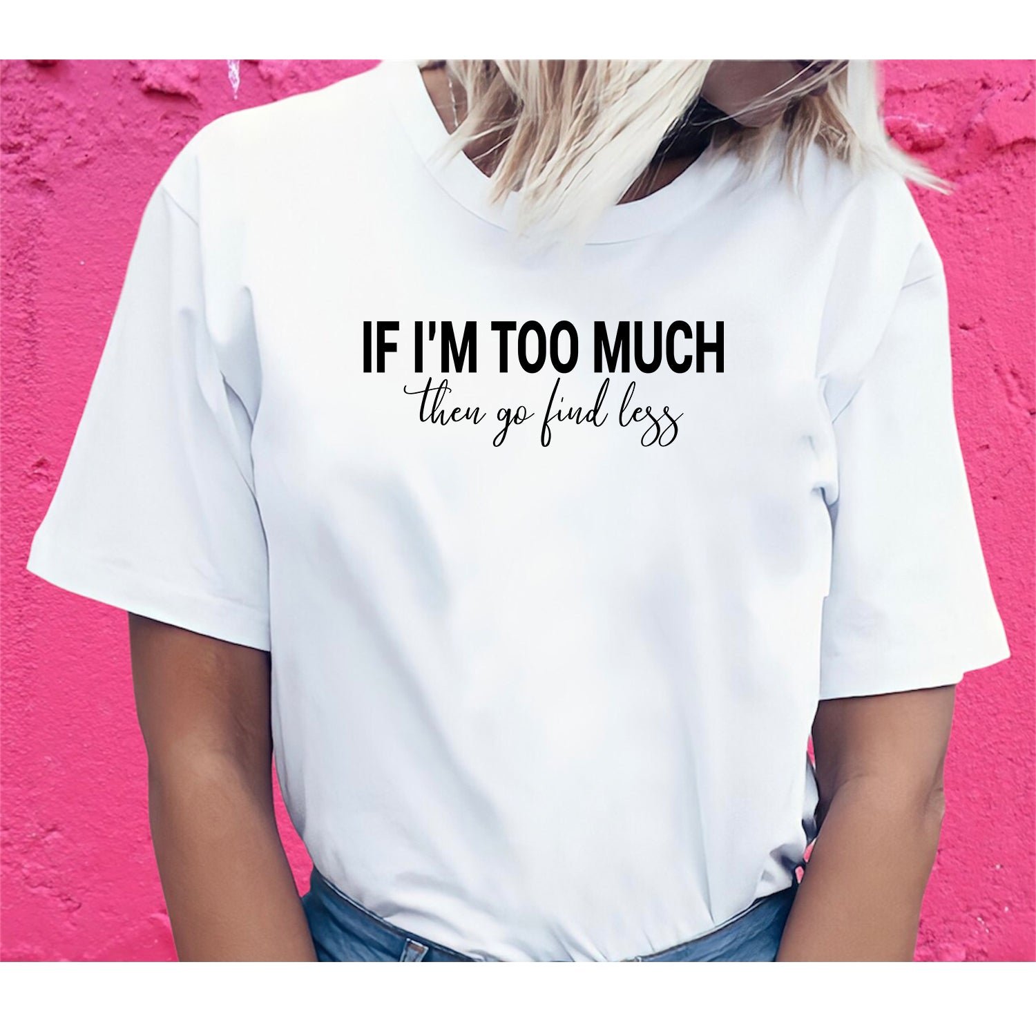 Divorced If I'm Too Much Then Go Find Less Sarcastic Break Up T-Shirts - Image 3