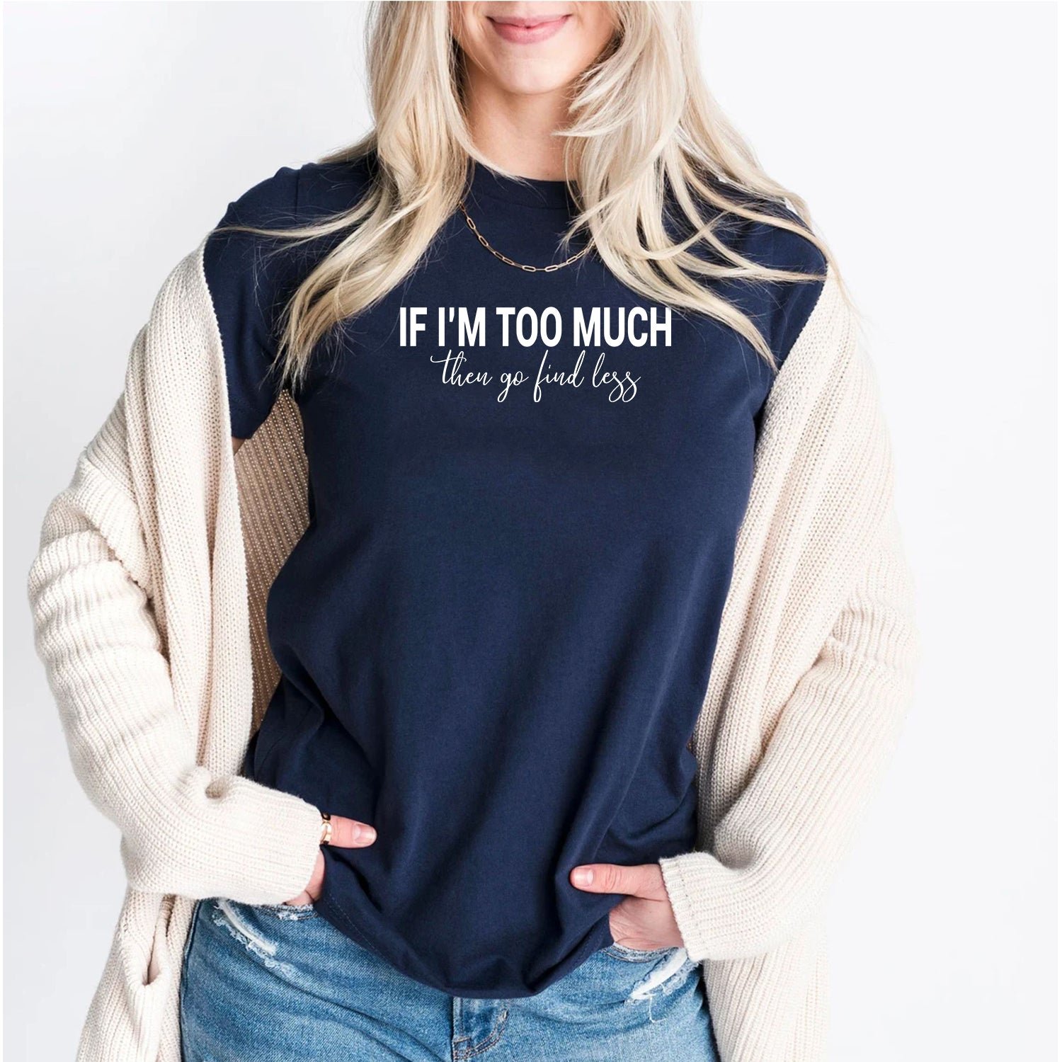 Divorced If I'm Too Much Then Go Find Less Sarcastic Break Up T-Shirts - Image 5
