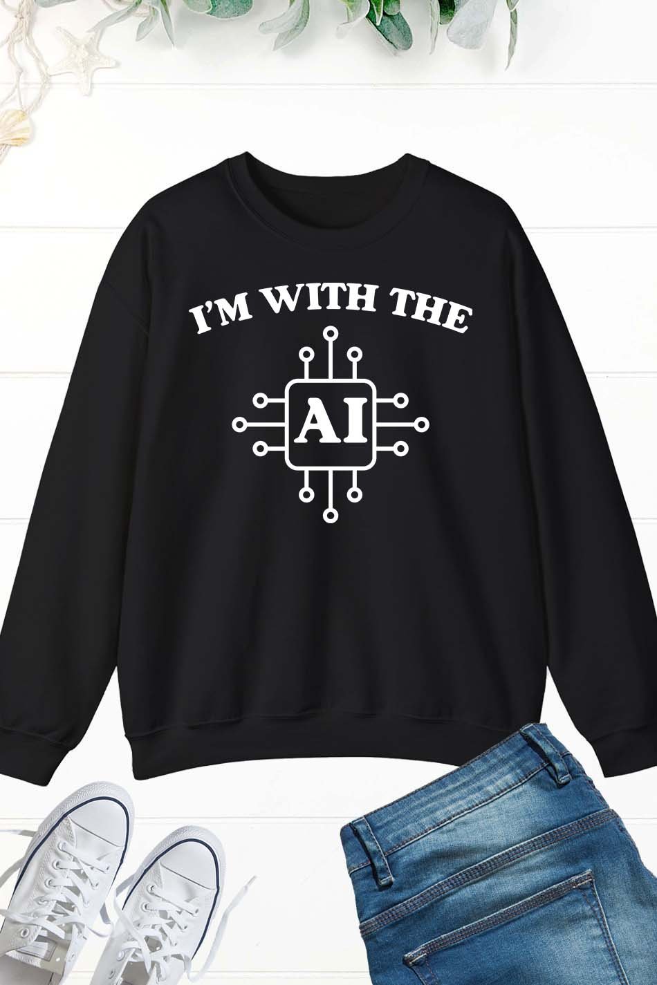I'm With The AI Sweatshirt funny Ai Sweatshirt