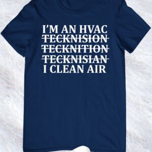I am an HVAC I Clean Air T Shirt