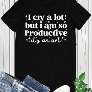 I Cry A Lot But I Am So Productive Swiftie Song Lyrics Tee