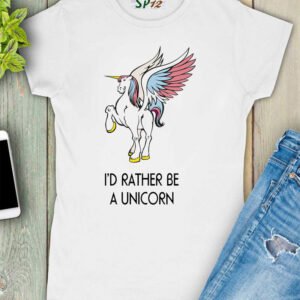 I'd Rather Be a UnicornWomen T Shirt