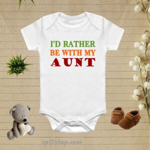 I'd rather Be With My Aunt Baby Bodysuit Onesie
