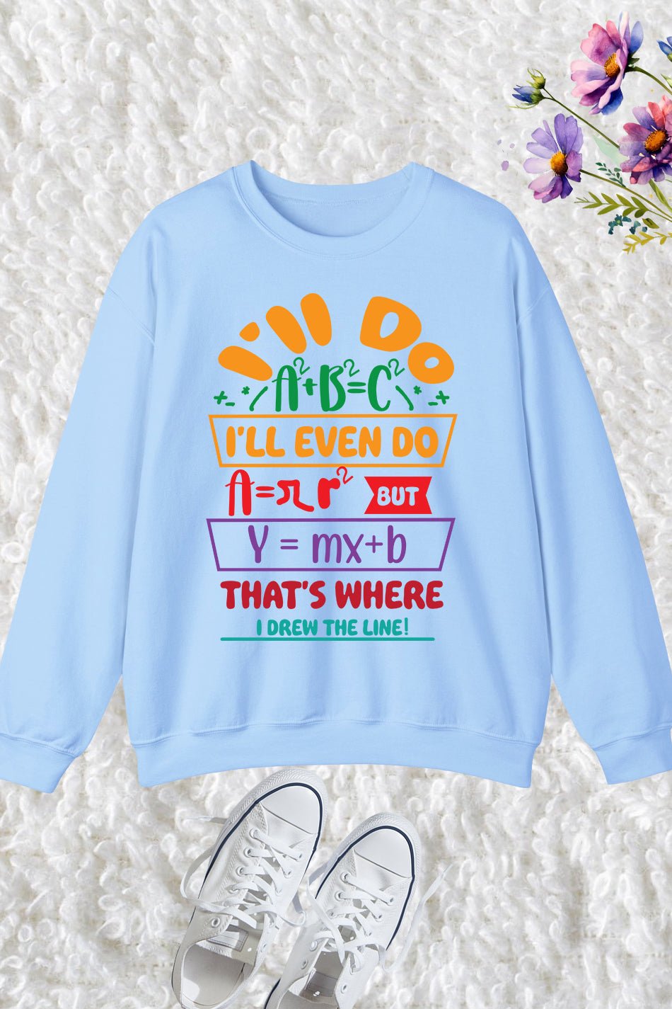 Funny Math Teacher Sweatshirt I'll Do A2 + B2 = C2 That's Where I Draw The Line Sweatshirt - Image 3