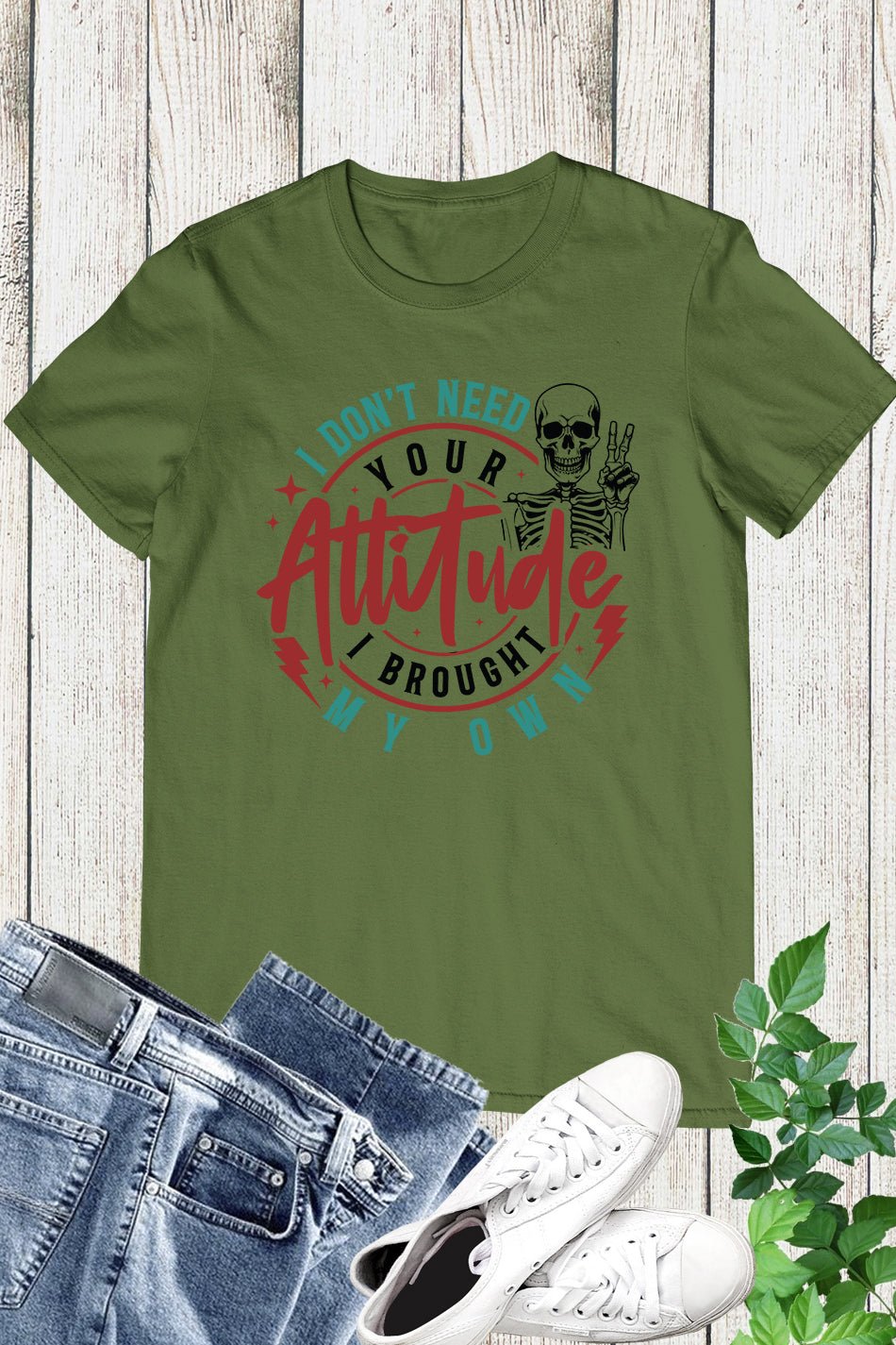 I Don't Need Your Attitude Funny Shirt
