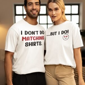 I Don't Do Matching Shirts Valentine Day Husband And Wife Matching T Shirts