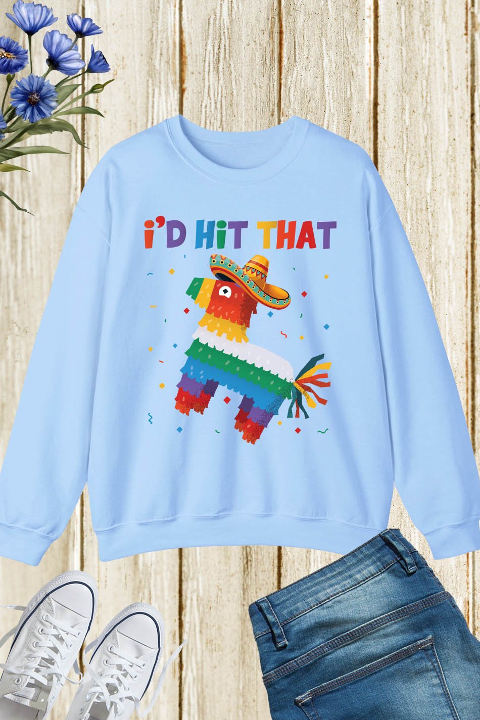 I'd Hit That Funny Cinco De Mayo Sweatshirt