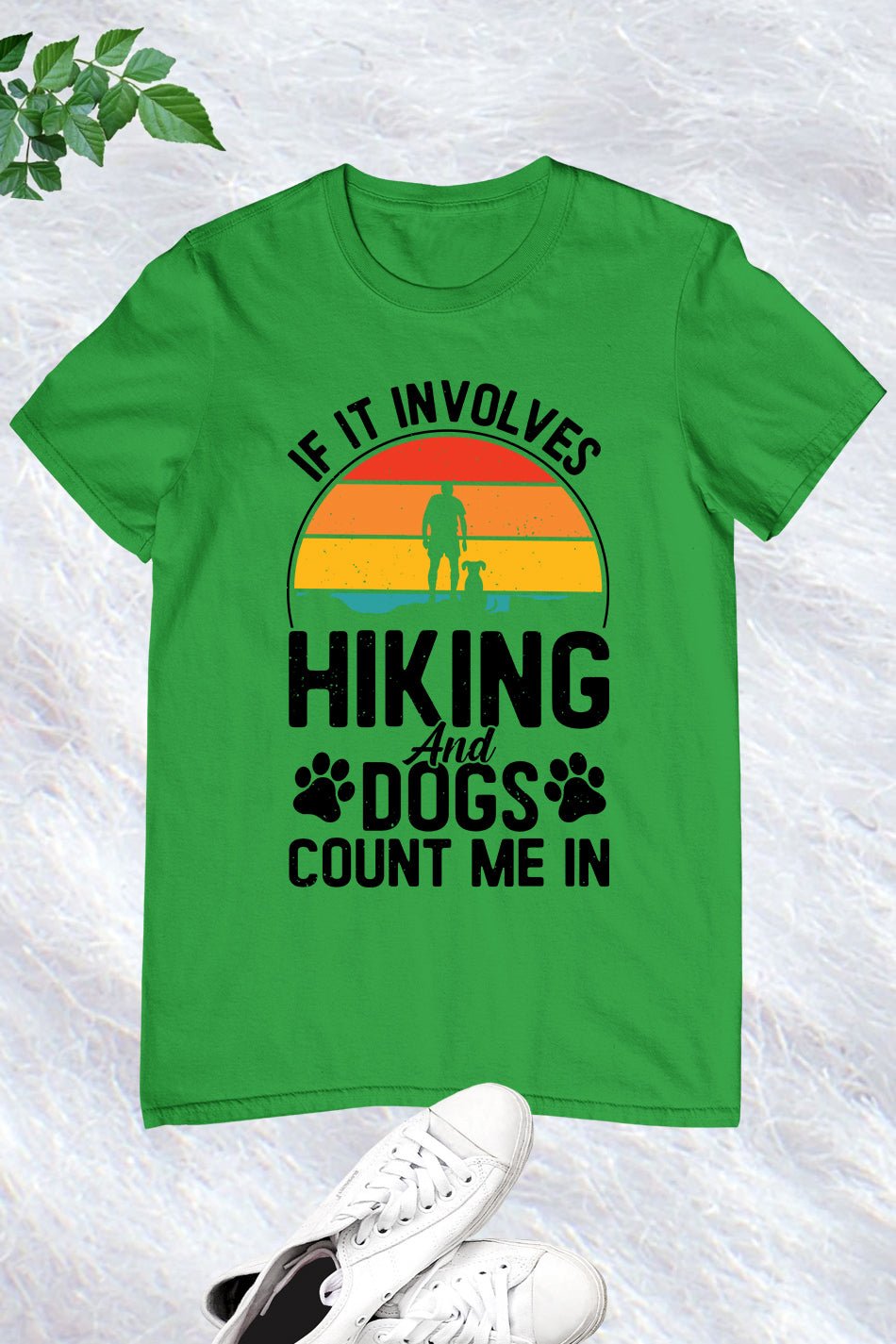 If It Involves Hiking And Dogs Count Me In Shirt