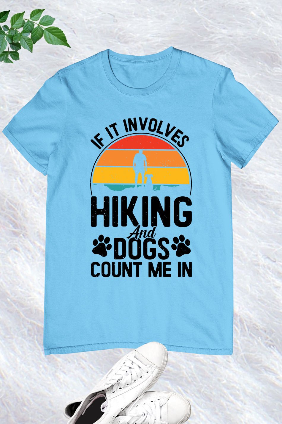 If It Involves Hiking And Dogs Count Me In Shirt
