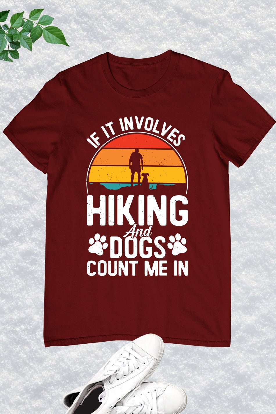 If It Involves Hiking And Dogs Count Me In Shirt