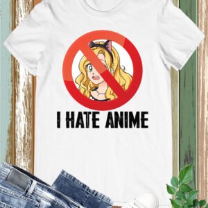 I Hate Anime Shirt