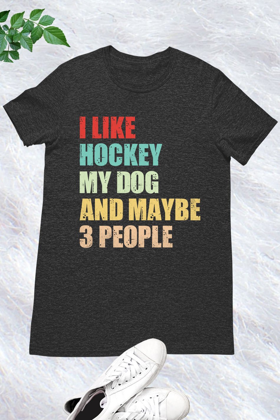 I Like Hockey My Dog and Maybe 3 People T-shirt