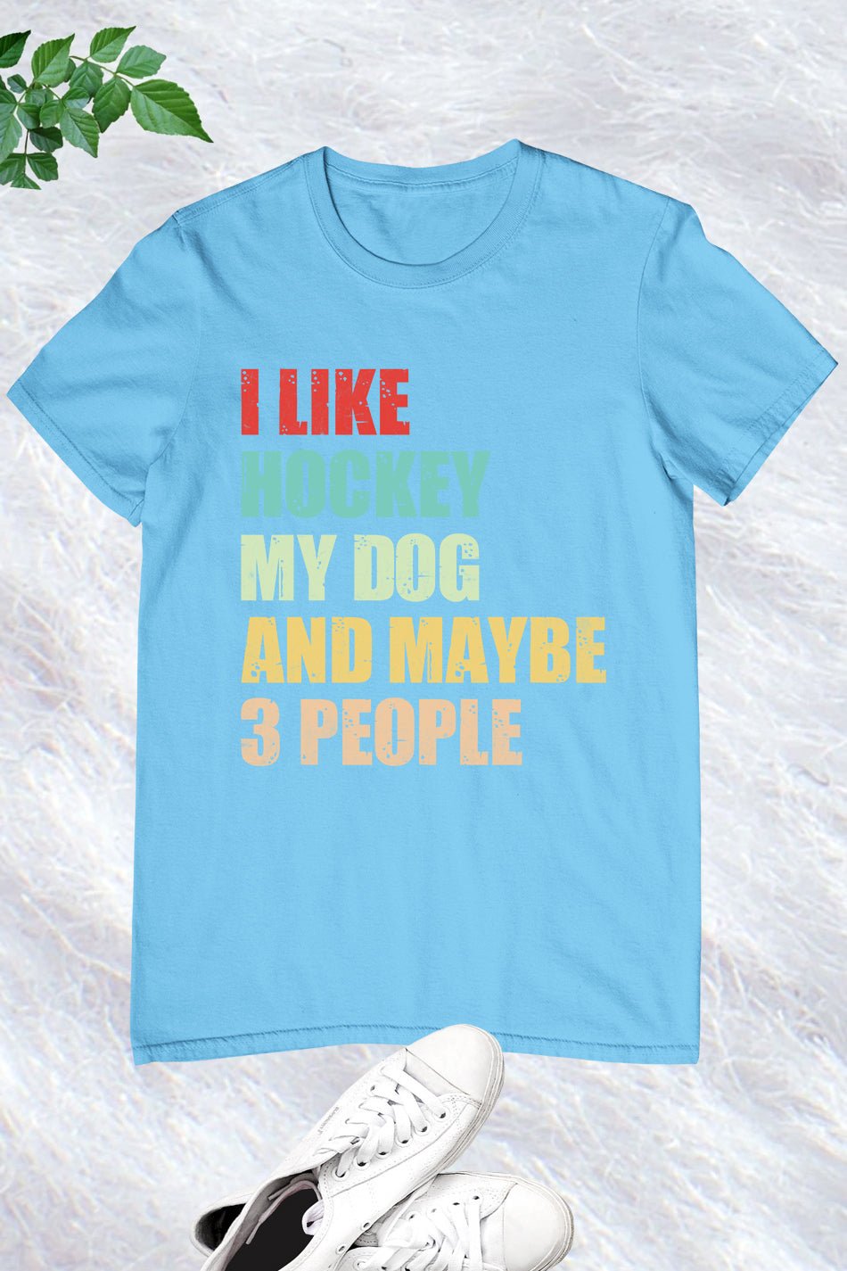 I Like Hockey My Dog and Maybe 3 People T-shirt