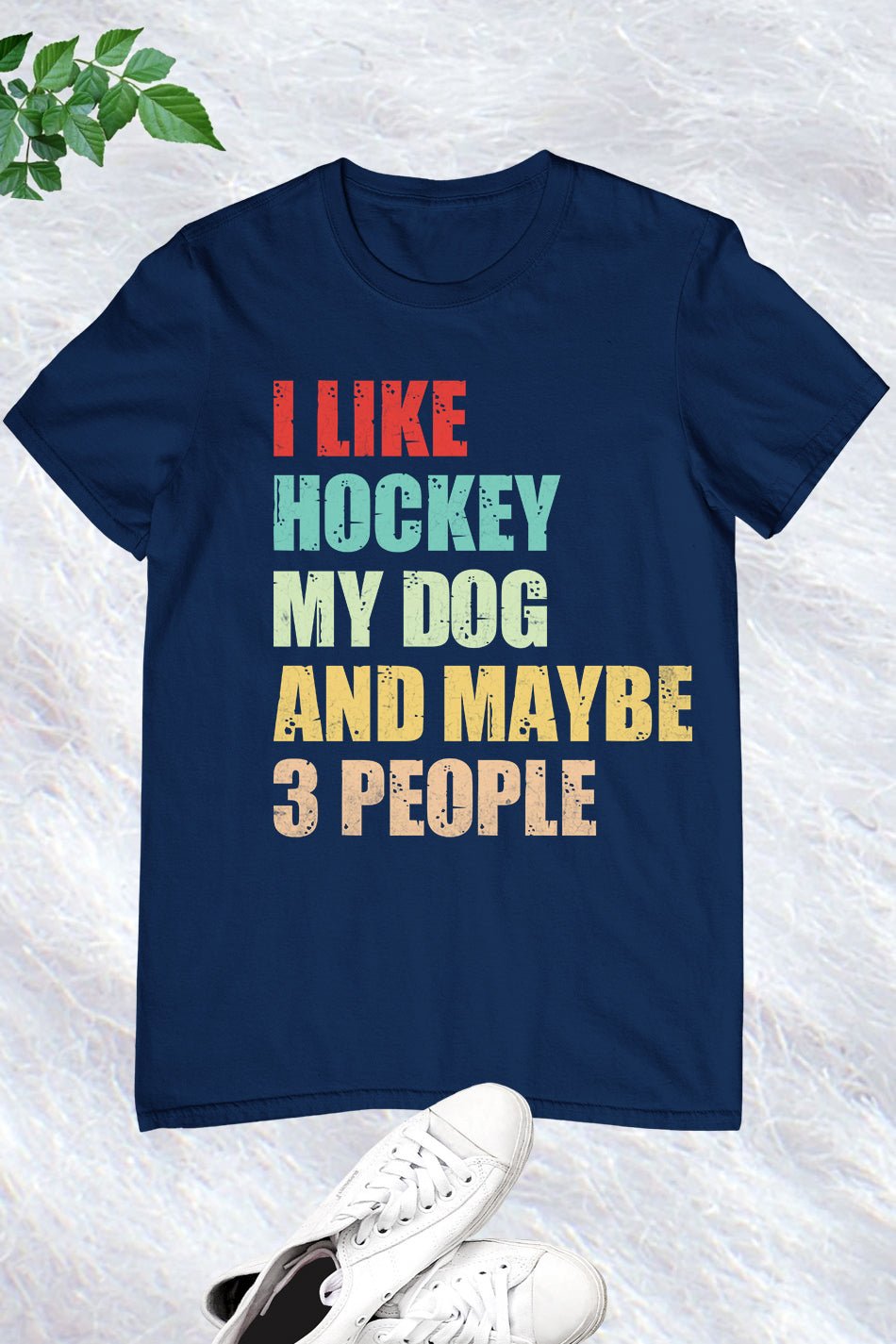 I Like Hockey My Dog and Maybe 3 People T-shirt
