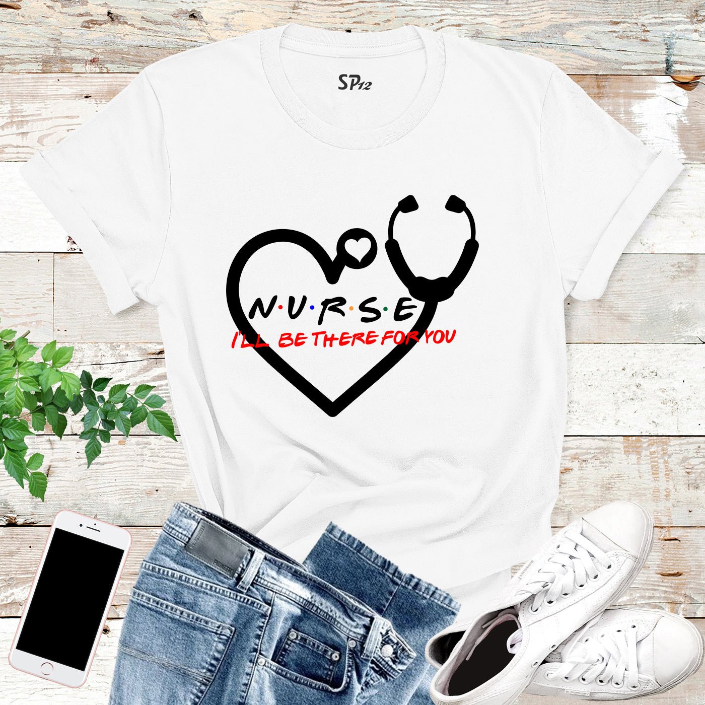I'll Be There For You Nurse T Shirt