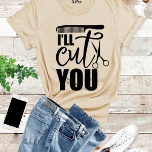 I'll Cut You T Shirt