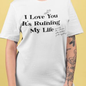 I love you but it's ruining my life The Tortured Poets Department Tee