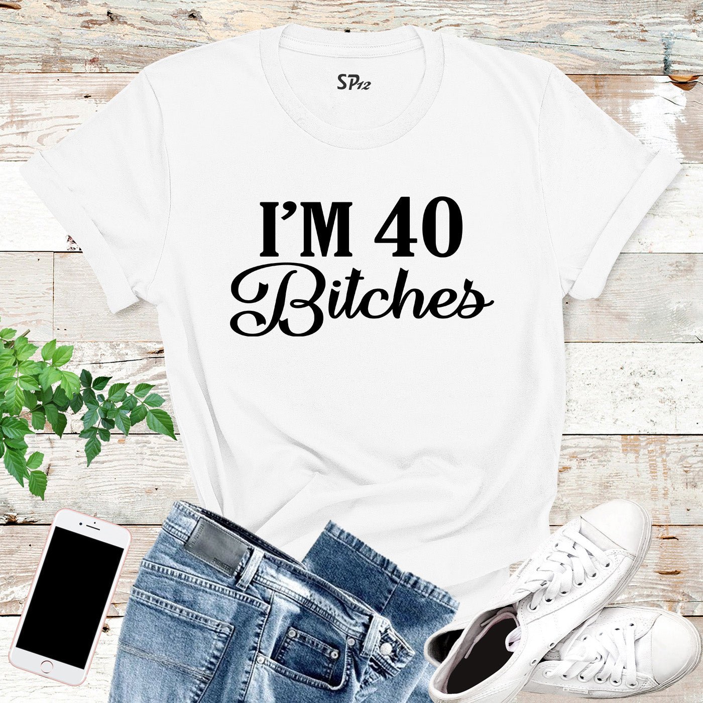 I'm 40 Bitches Birthday T Shirt