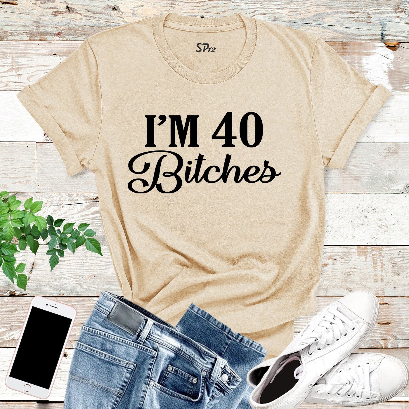 I'm 40 Bitches Birthday T Shirt