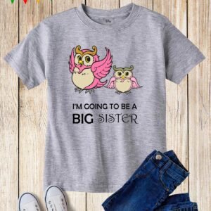 I'M Going To Be A Big Sister Owl Kids T Shirt