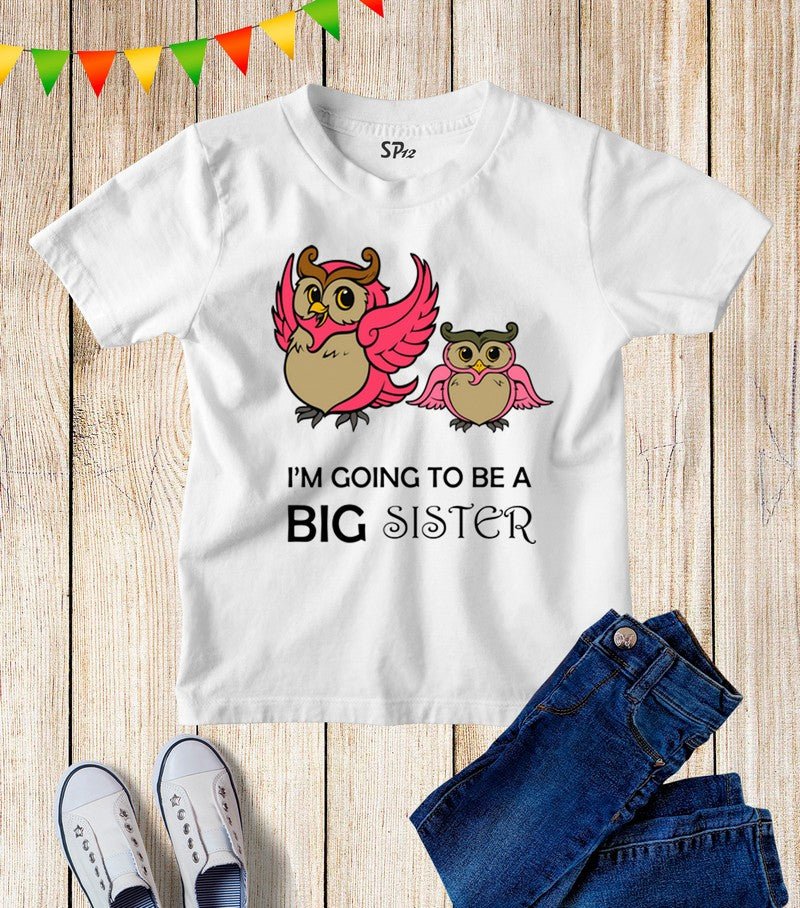 I'm Going To Be A Big Sister T Shirt