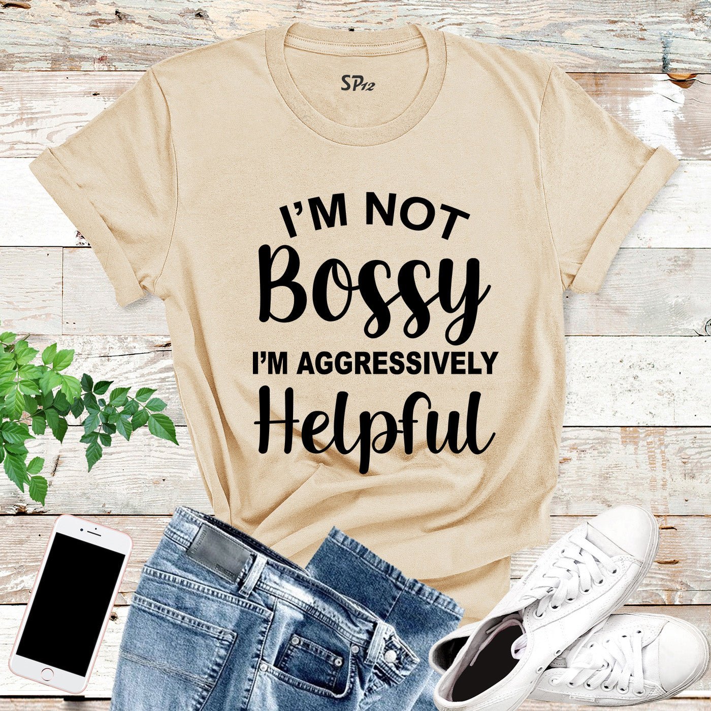 I'm Not Bossy I'm Aggressively Helpful T Shirt