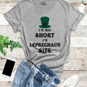 I'm Not Short I'm Leprechaun Size St Patrick's Day T Shirt