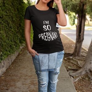 I'm So Pregnant Maternity Pregnancy T Shirts