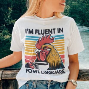 Funny Chicken Fowl Language Meme Shirt