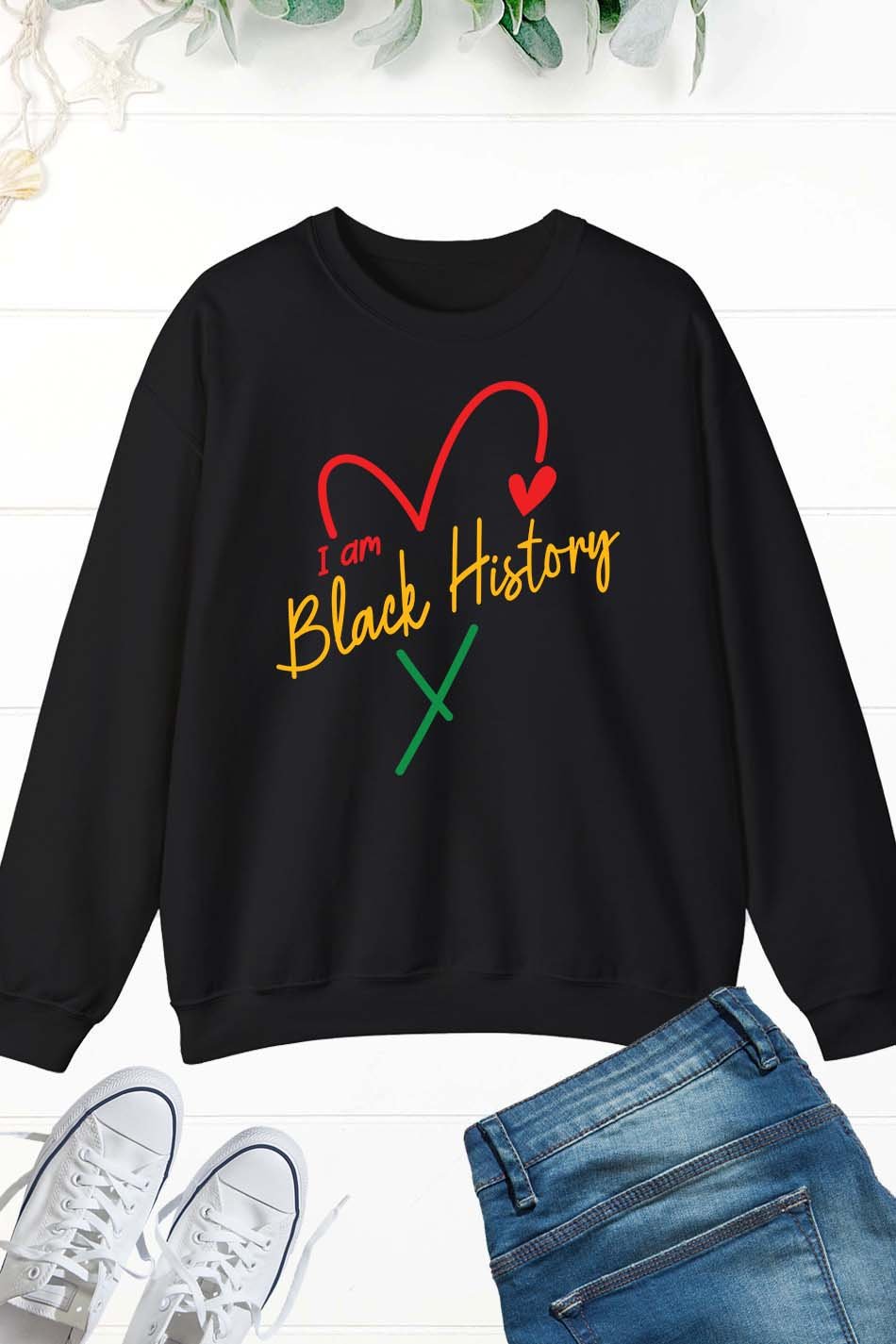 I am Black History Funny Sweatshirt