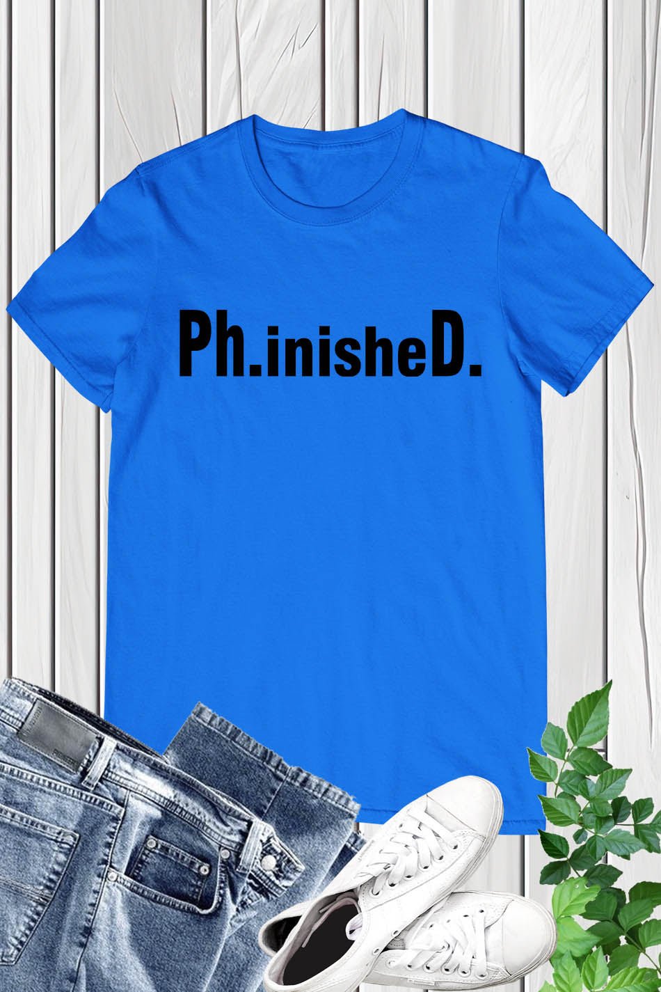 PhD T Shirt for PhD Graduate Tee Shirt