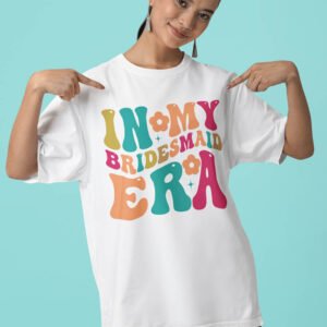 In My Bridesmaid Era Trendy T Shirts