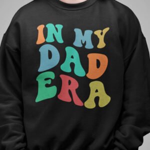 In My Dad Era Funny Father Sweatshirt