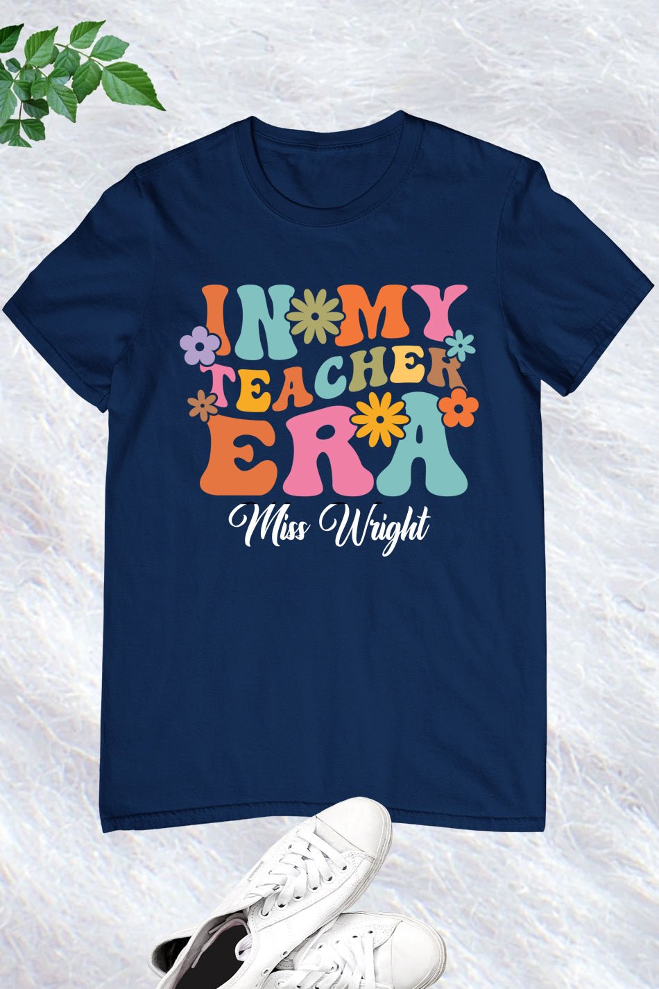 In My Teacher Era Custom Shirts