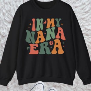 In My Nana Era Sweatshirt Granny Sweatshirt